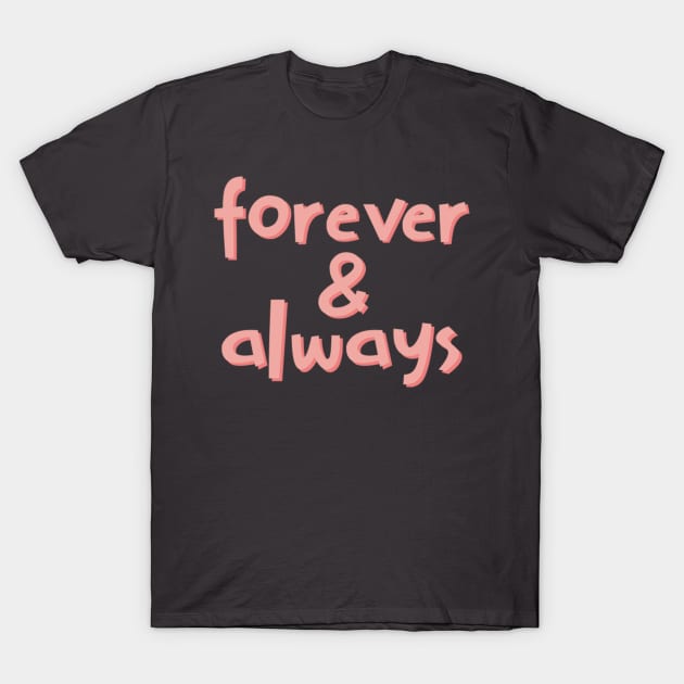 Forever and always T-Shirt by BoogieCreates